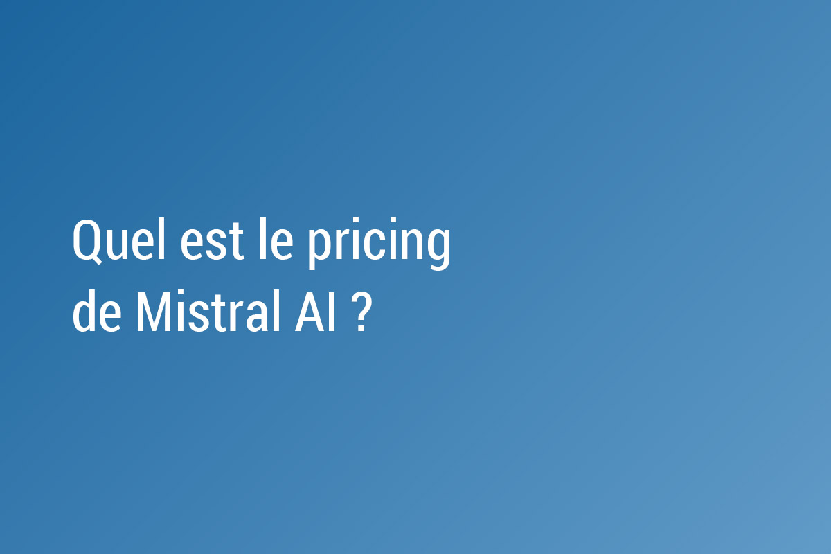 Quel est le pricing de Mistral AI ?